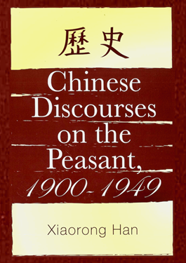prof-han-xiaorong-publication-chinese-discourses-on-the-peasant-1900-1949