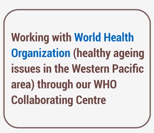 Working-with-World-Health-Organization-(healthy-ageing-issues-in-the-Western-Pacific-area)-through-our-WHO-Collaborating-Centre