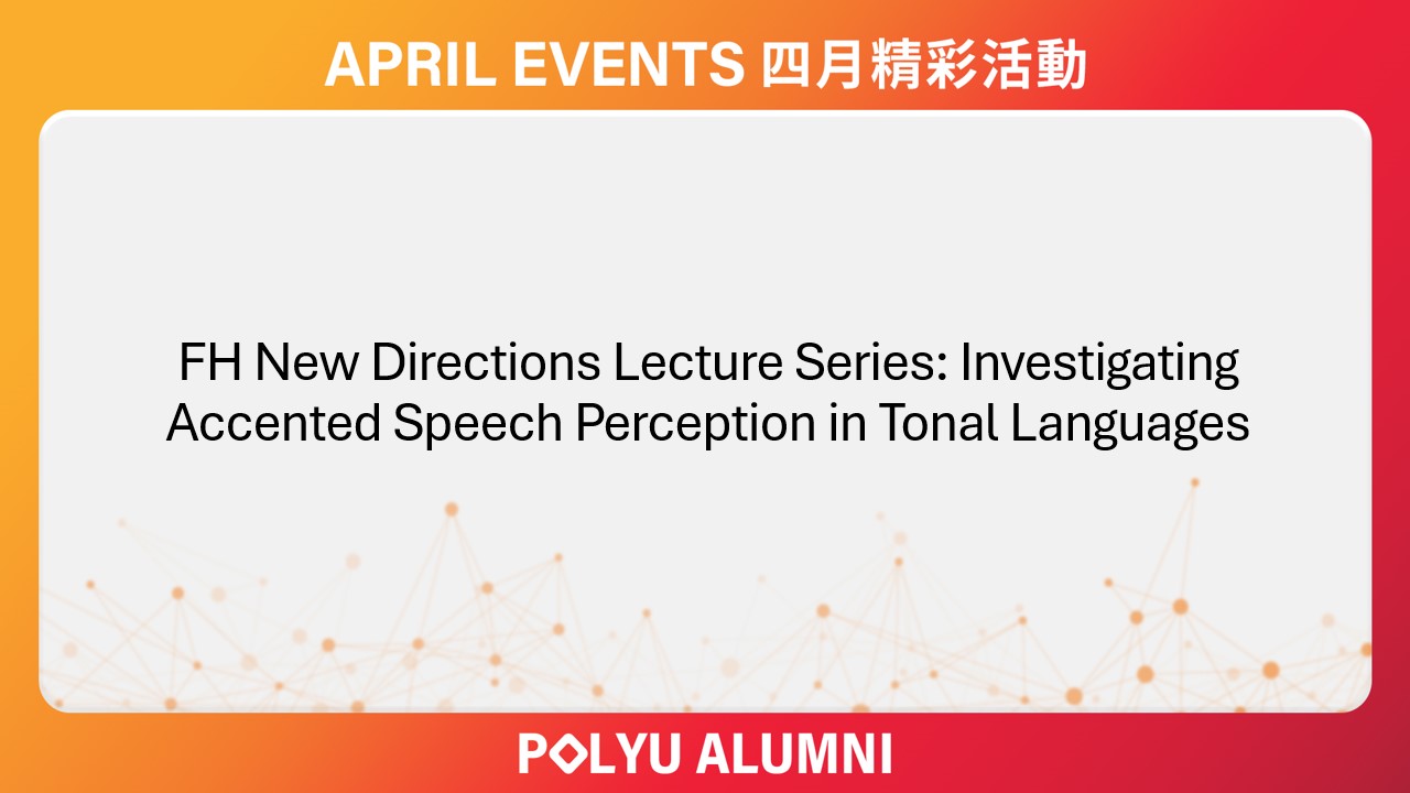 FH New Directions Lecture Series Investigating Accented Speech Perception in Tonal Languages