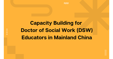 Funding Grant for Capacity Building for Doctor of Social Work DSW Educators in Mainland China1