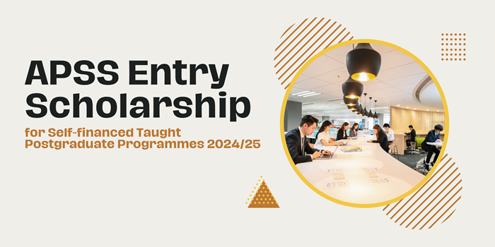 APSS Entry Scholarship for Self-financed Taught Postgraduate Programmes 2425