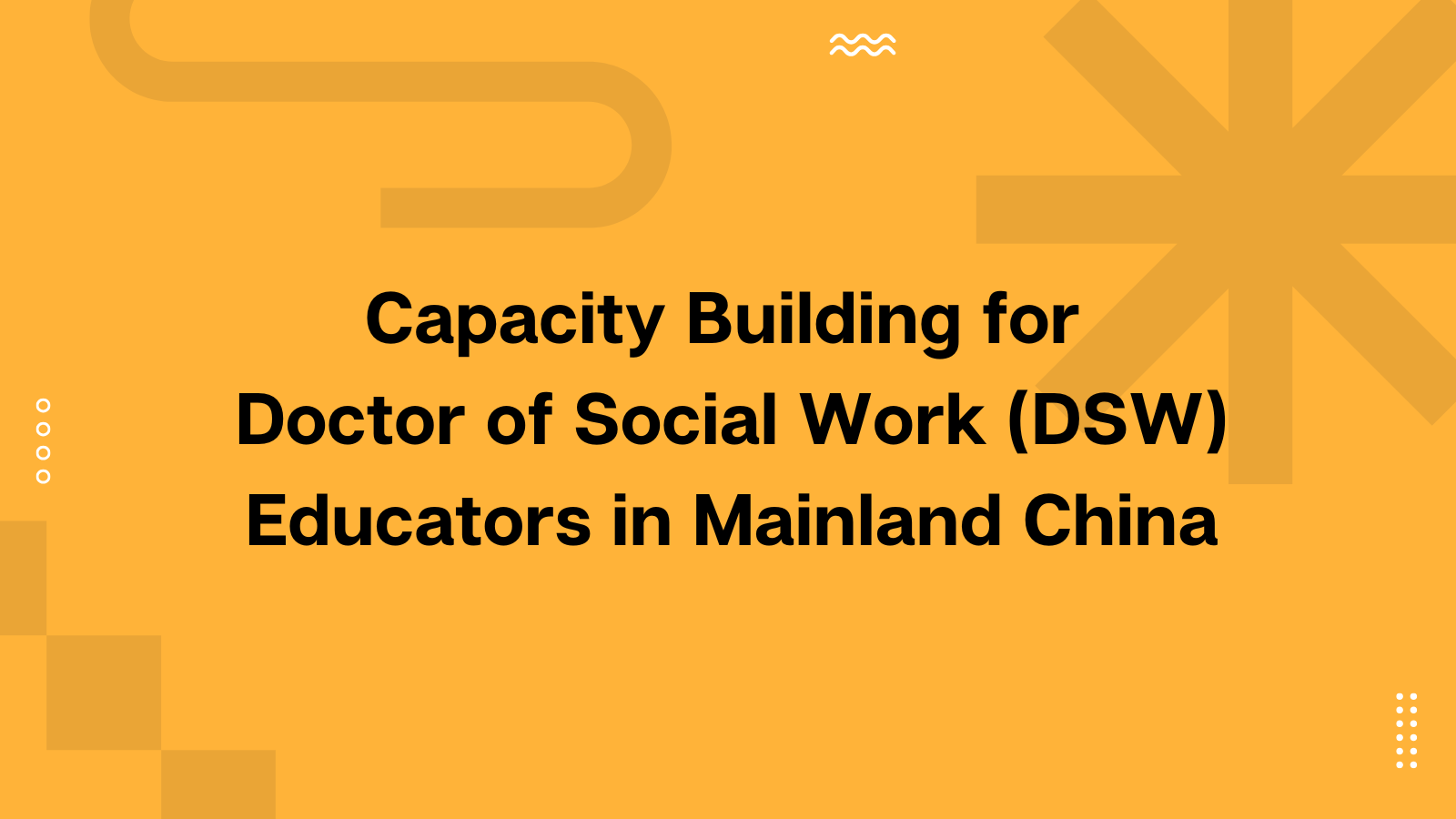 Funding Grant for Capacity Building for Doctor of Social Work DSW Educators in Mainland China1