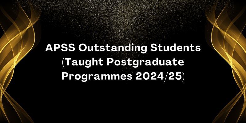 APSS Outstanding Students Taught Postgraduate Programme 202425