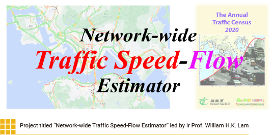 Project titled “Network-wide Traffic Speed-Flow Estimator” led by Ir Prof. William H.K. Lam
