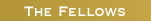 The Fellows