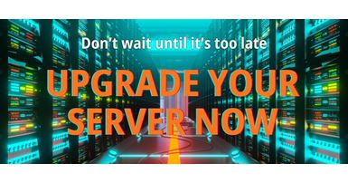 UPGRADE YOUR SERVER NOW