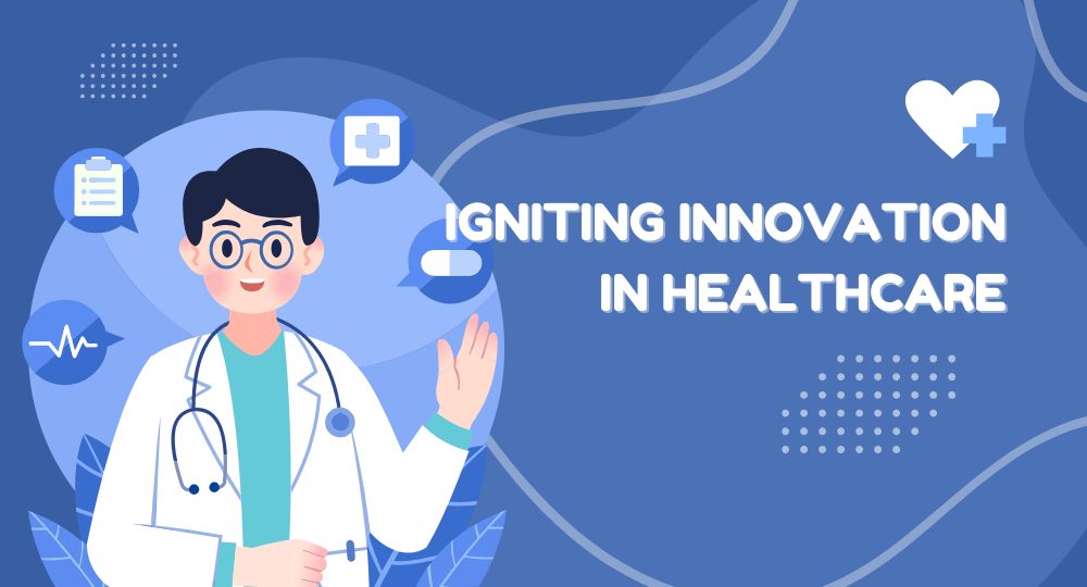 Igniting Innovation in Healthcare
