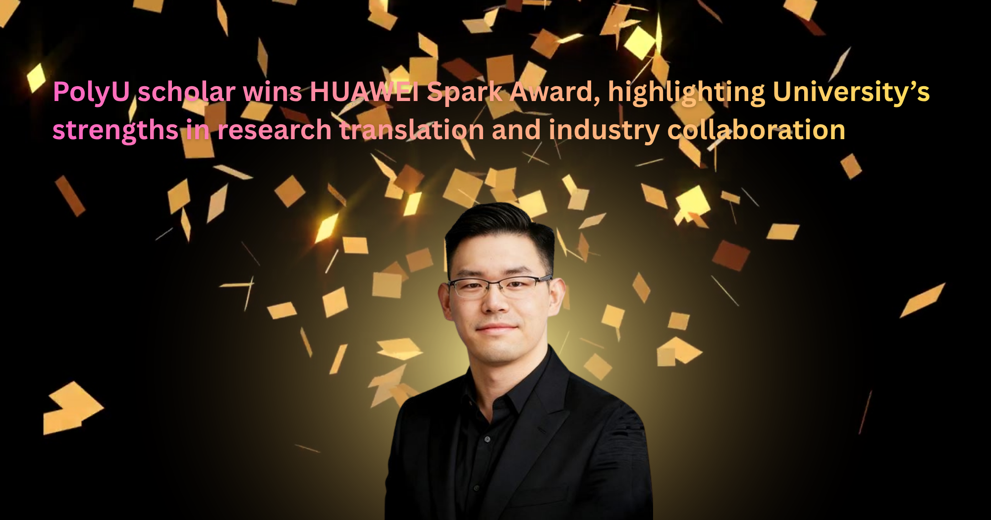 PolyU scholar wins HUAWEI Spark Award, highlighting University’s strengths in research translation and industry collaboration