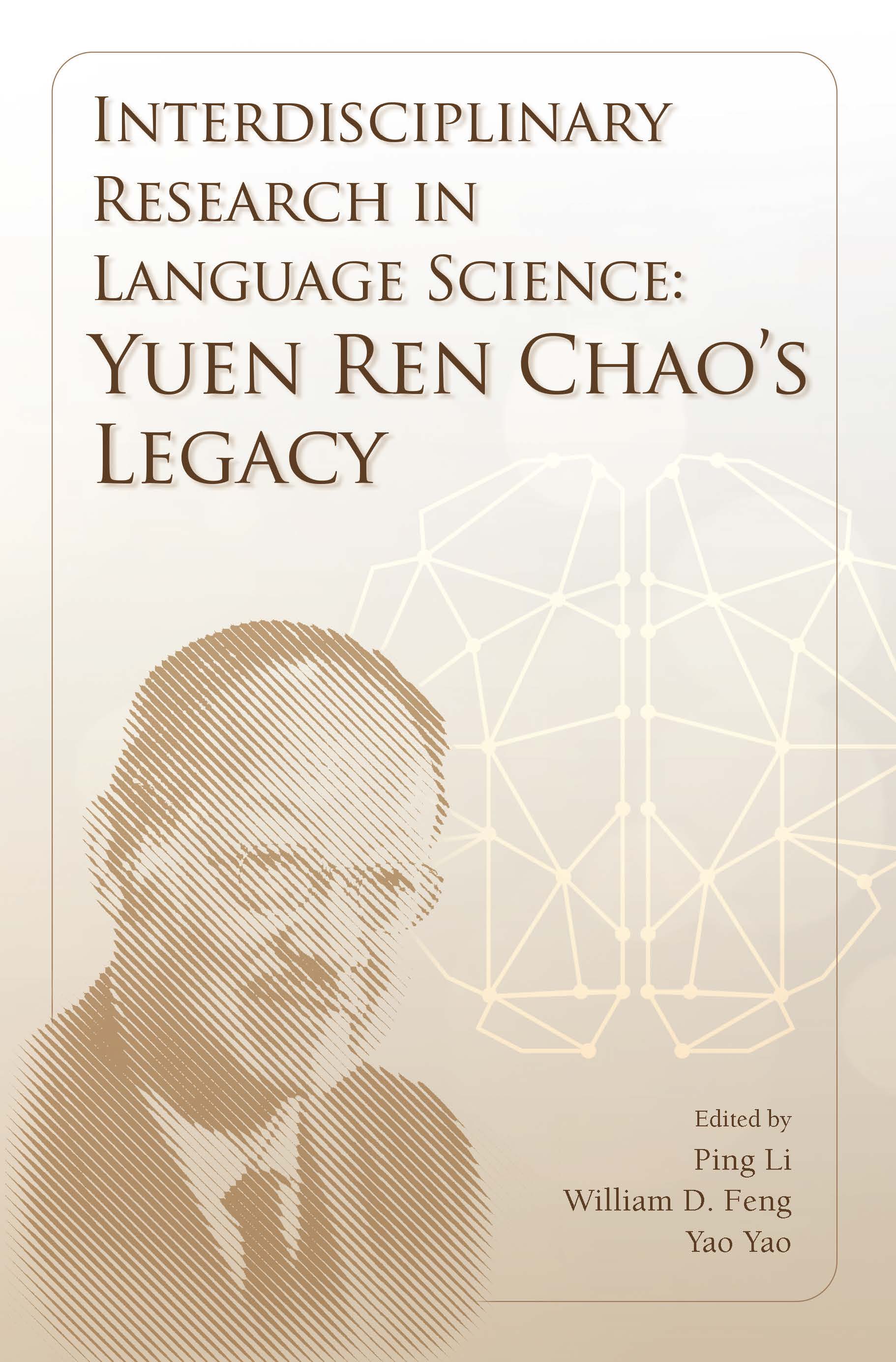 Interdisciplinary Research in Language Science: Yuen Ren Chao’s Legacy