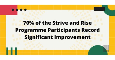 70 of the Strive and Rise Programme Participants Record Significant Improvement