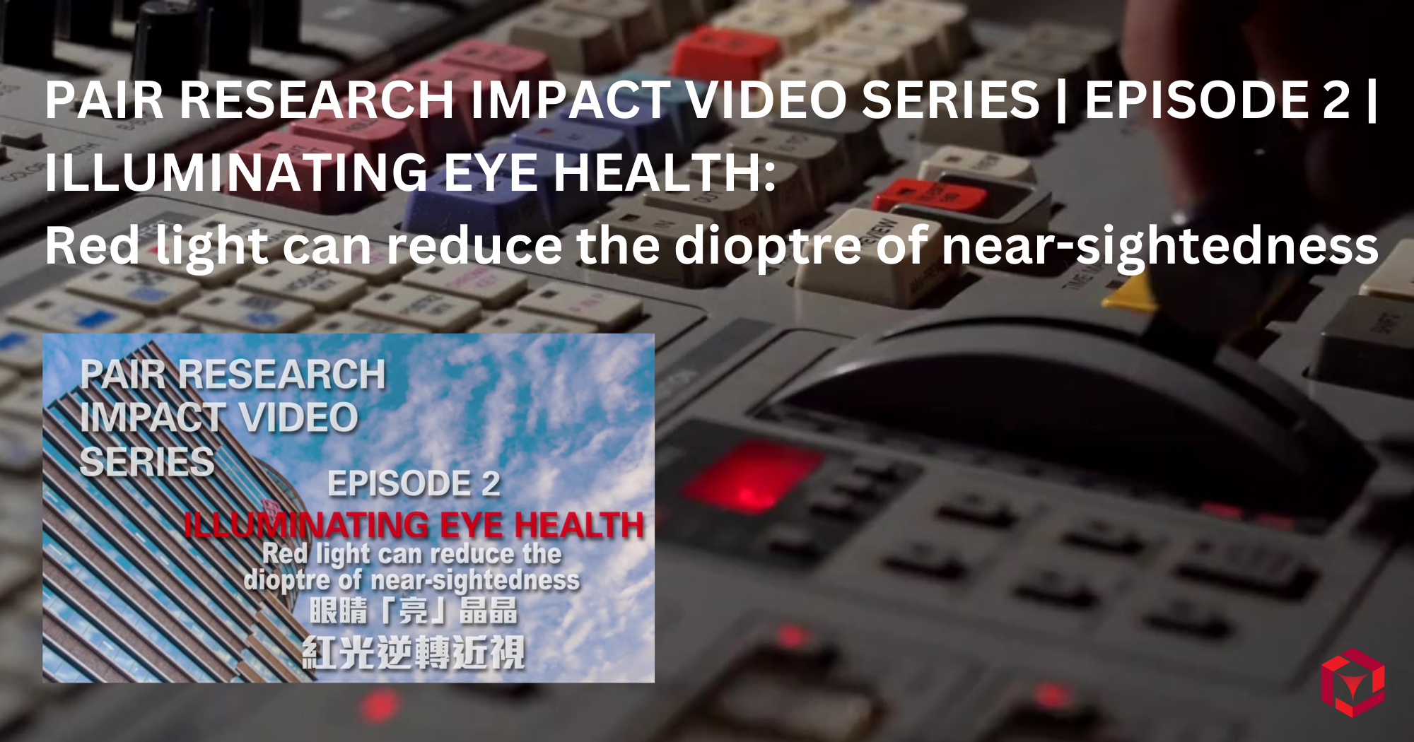 20240723 PAIR Research Impact Video Series_Episode 2_Illuminating Eye_EN