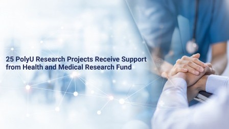 Driving healthcare innovation: PolyU secures HK$22.91M in research funding