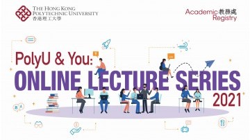 PolyU & You: Online Lecture Series returns featuring many interesting topics
