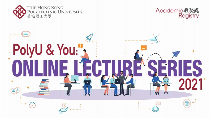 PolyU & You: Online Lecture Series returns featuring many interesting topics