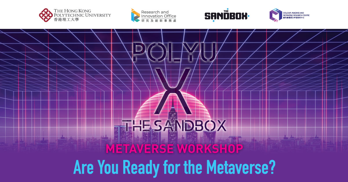 PolyU X The Sandbox Metaverse 研究及創新事務處 PolyU X The Sandbox Metaverse 研究及創新事務處