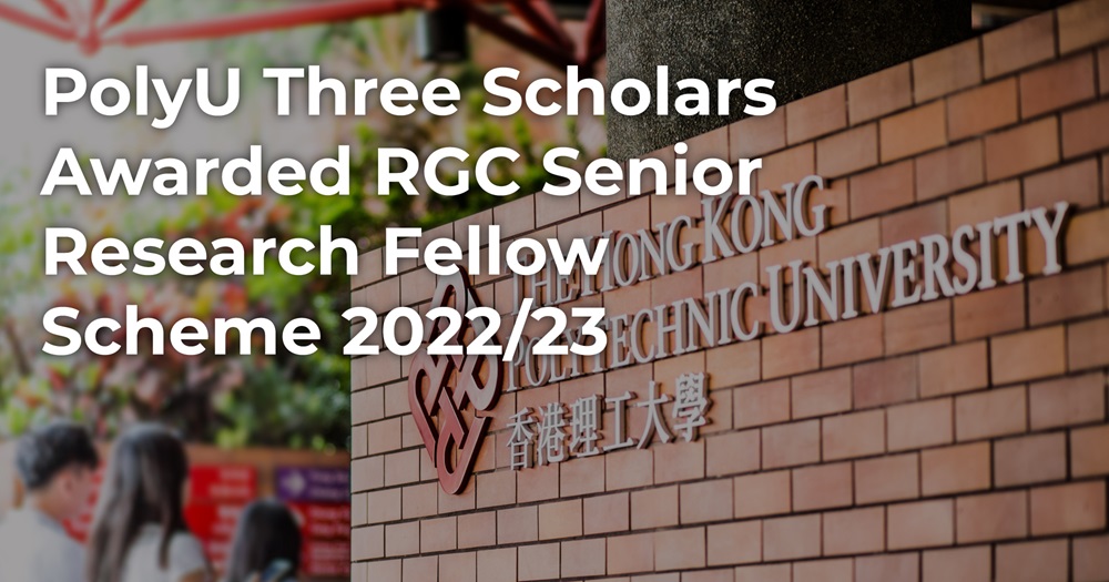 Three PolyU Outstanding Scholars Awarded RGC Senior Research Fellow 2022/23