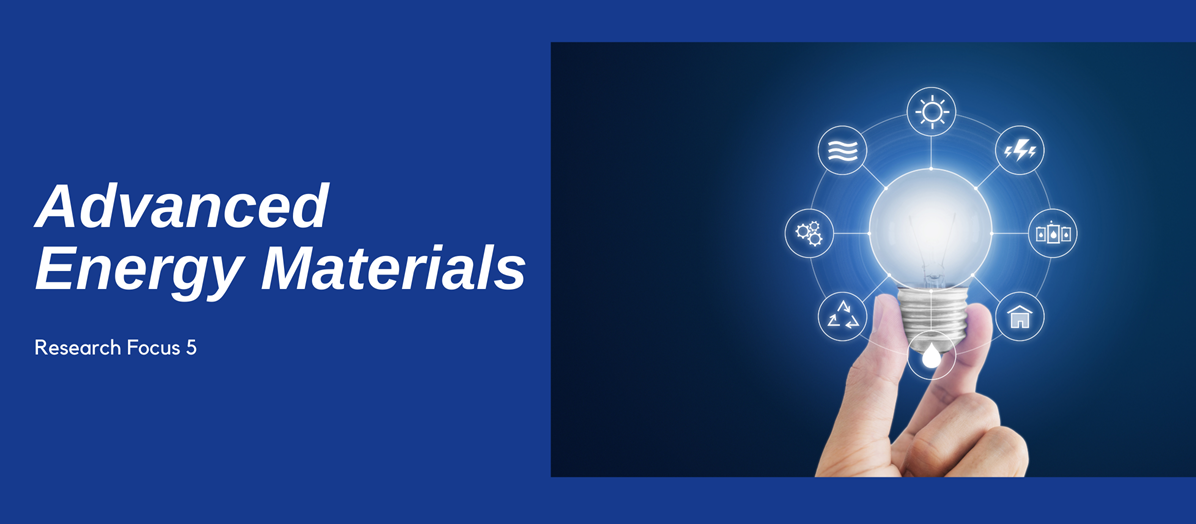 Research Focus 5 Advanced Energy Materials