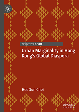 ChoiSunnyUrban Marginality in Hong Kongs Global DiasporaCover2