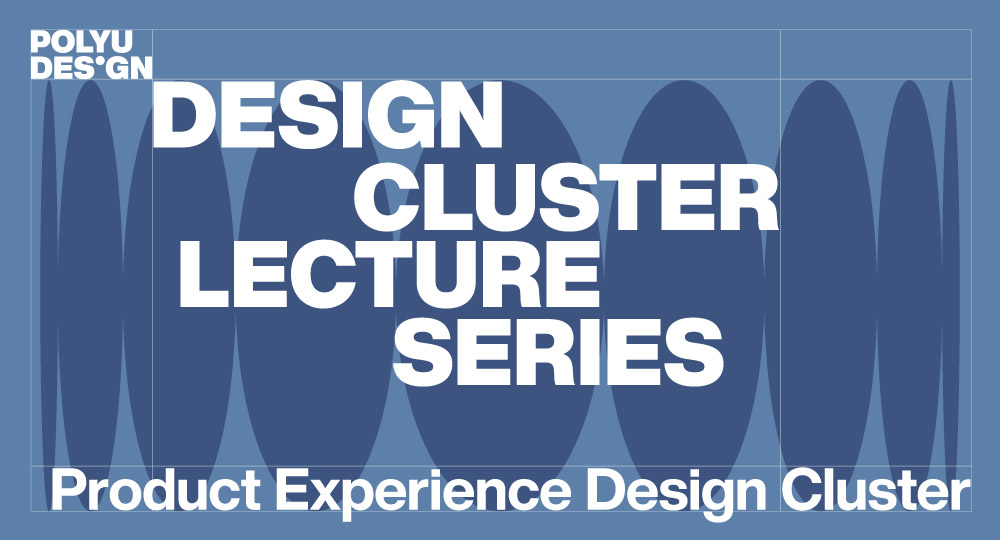 Design Cluster Lecture Series: Product Experience Design Cluster ...