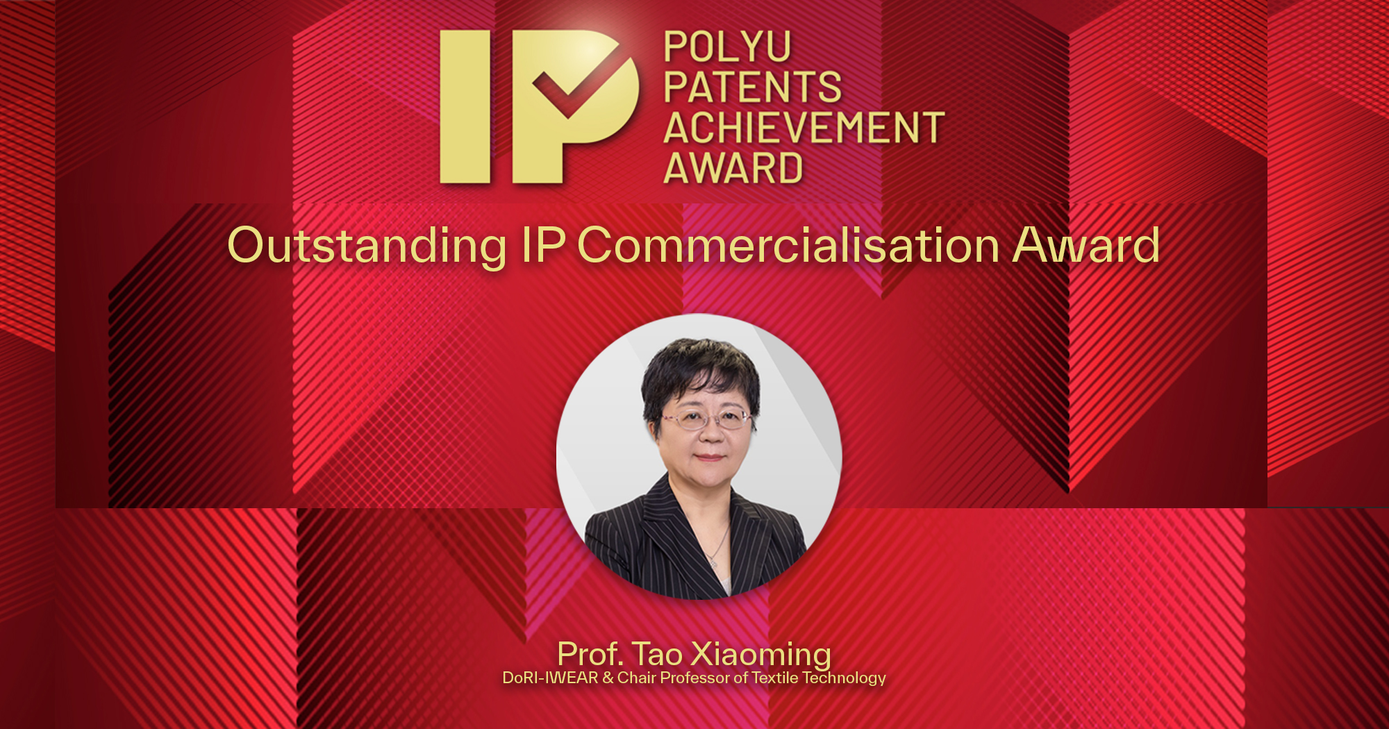 Prof. Tao Xiaoming, Director of RI-IWEAR and Chair Professor of Textile Technology, received the prestigious Outstanding IP Commercialisation Award 2025.
