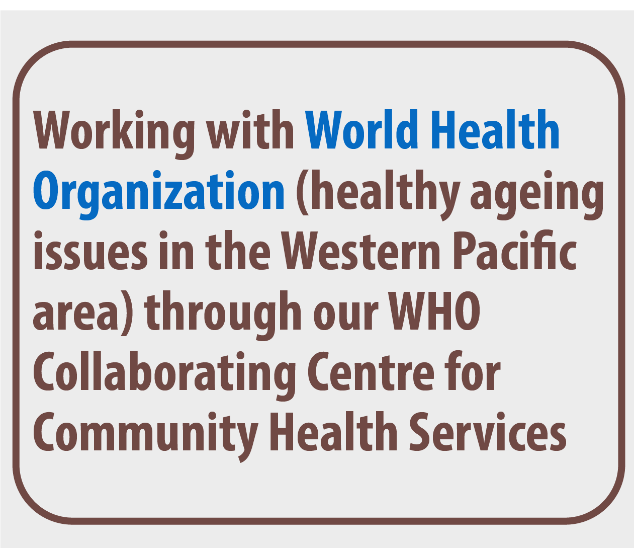 Working-with-World-Health-Organization-(healthy-ageing-issues-in-the-Western-Pacific-area)-through-our-WHO-Collaborating-Centre
